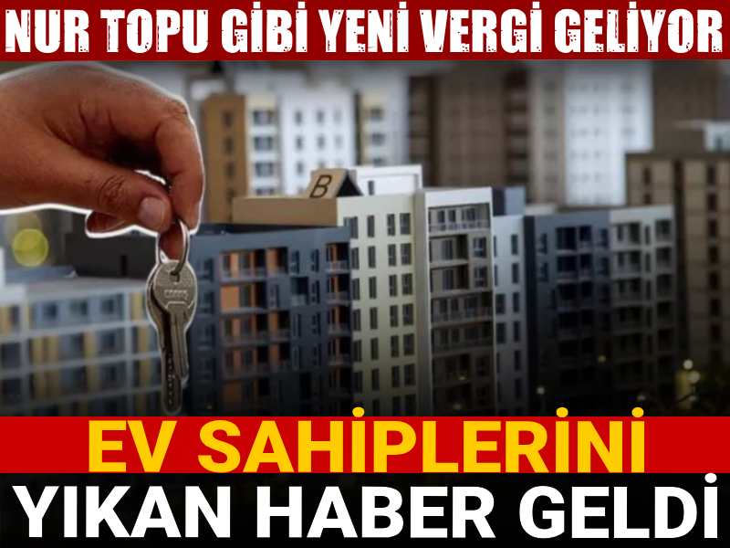 ev sahiplerini yikan haber nur topu gibi yeni vergi geliyor IrOL5ngm.jpg