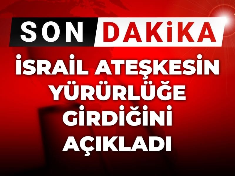 son dakika israil ateskesin yururluge girdigini acikladi IBp6iHKW