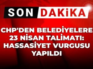 son-dakika-chpden-belediyelere-23-nisan-talimati-hassasiyet-vurgusu-yapildi-Mb9A5I8J