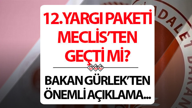 12. YARGI PAKETİ İÇERİĞİ VE MADDELERİ SON DAKİKA HABERİ | 12.Yargı Paketi Meclis’e sunuldu! Yeni Yargı Paketi ile Af çıkacak mı, infaz düzenlemesi gelecek mi? 12. Yargı Paketi ne zaman çıkacak, yürürlüğe girdi mi?